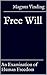 Free Will: An Examination o...