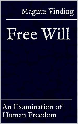 Free Will: An Examination of Human Freedom (Kindle Edition)