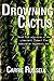 Drowning Cactus by Carrie   Russell