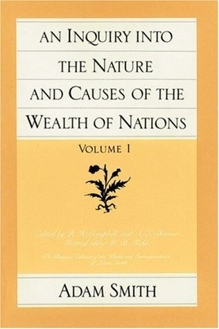 An Inquiry into the Nature and Causes of the Wealth of Nations, Volume I (Paperback)