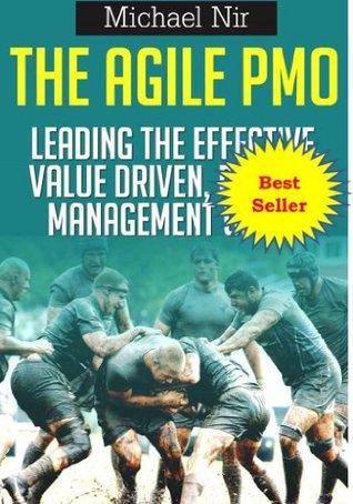 Agile Project Management: The Agile PMO: Leading the Effective, Value Driven and Agile Project Management Office (Agile Business Leadership Book 1)