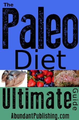 The Paleo Diet Ultimate Guide (Kindle Edition)