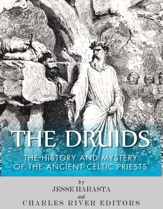 The Druids: The History and Mystery of the Ancient Celtic Priests (Kindle Edition)