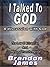 I Talked To God - A Discussion with God - The Law Of Attracti... by Brandon James