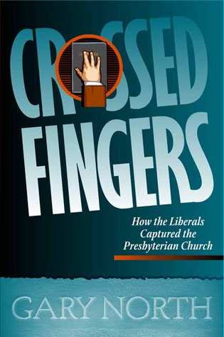 Crossed Fingers: How the Liberals Captured the Presbyterian Church (Hardcover)