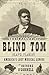 The Ballad of Blind Tom, Slave Pianist