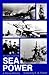 Sea Power: A Naval History