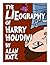 The LIEography of Harry Houdini: The Absolutely Untrue, Totally Made Up, 100% Fake Life Story of the World's Greatest Escape Artist (Lieographies)