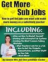 Get More Sub Jobs: How to get the jobs you want and make more money as a substitute teacher