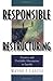Responsible Restructuring: Creative and Profitable Alternatives to Layoffs