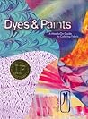 Dyes & Paints: A Hands-On Guide to Coloring Fabric