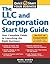 The LLC and Corporation Start-Up Guide: Your Complete Guide to Launching the Right Business (Quick Start Your Business)
