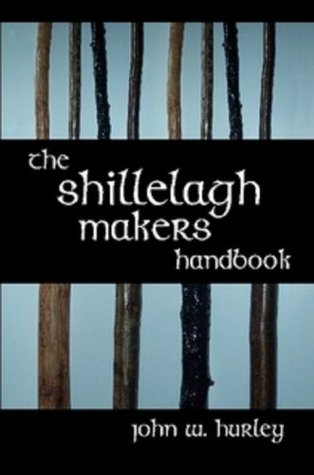 The Shillelagh Makers Handbook (Bataireacht Shillelagh Irish Stick-Fighting Series 4)
