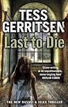 Last to Die by Tess Gerritsen Last to Die by Tess Gerritsen