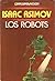 Los robots by Isaac Asimov