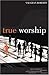 True Worship by Vaughan Roberts