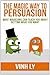 The magic way to persuasion - What magicians can teach you about getting what you want