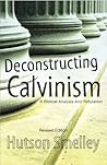 Deconstructing Calvinism