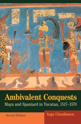 Ambivalent Conquests: Maya and Spaniard in Yucatan, 1517-1570 (Paperback)