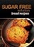 Sugar-Free Solution - Bread recipes