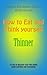 How to Eat and Think yourself Thinner