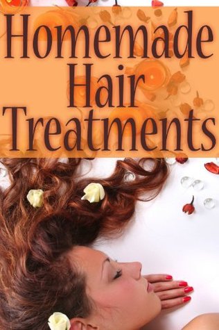 Homemade Hair Treatments: The Ultimate Guide (Kindle Edition)