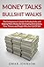 Money Talks Bullshit Walks: The Entrepreneur's Guide To Productivity And Making More Money By Eliminating Distractions, Time Thieves And People Who Are Full Of Shit