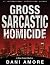 Gross Sarcastic Homicide (M...