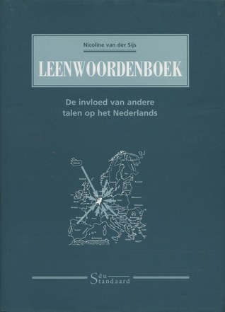 Leenwoordenboek: De invloed van andere talen op het Nederlands (Dutch Edition)