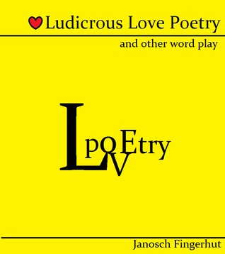Ludicrous love poetry and other word play