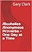 Alcoholics Anonymous Proverbs - One Day at a Time by Gary Clark