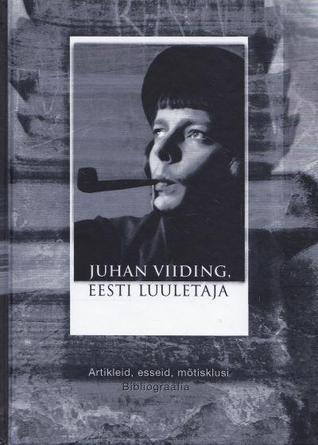 Juhan Viiding, eesti luuletaja. Artikleid, esseid, mõtisklusi
