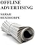 Offline Advertising - How To Do It Correctly (Advertising And Marketing For The Busy Entrepreneur Book 1)