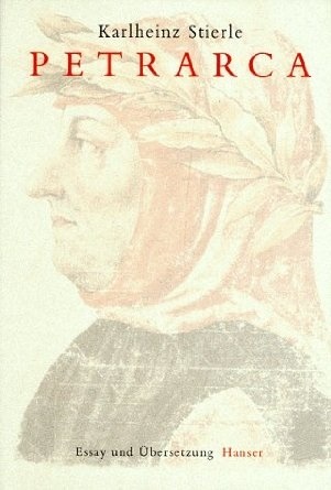 Petrarca. Fragmente eines Selbstentwurfs. Essay. Aus dem Canzoniere