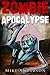 Zombie Apocalypse: The Zombie Survival Guide (Your Manual For Survival Against the Undead, Flesh-Eaters, and the Walking Dead)