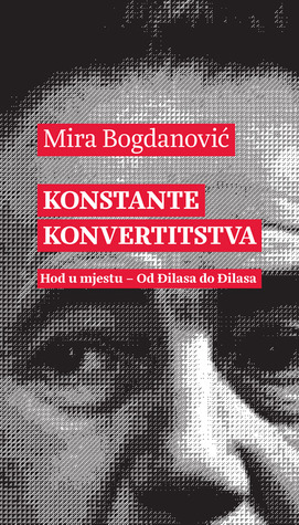 Konstante konvertitstva: Hod u mjestu - od Đilasa do Đilasa