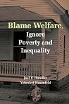 Blame Welfare, Ignore Poverty and Inequality by Joel F. Handler