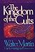 The Kingdom of the Cults by Walter Ralston Martin The Kingdom of the Cults by Walter Ralston Martin