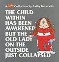 The Child Within Has Been Awakened But the Old Lady on the Outside Just Collapsed