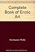 The Complete Book of Erotic Art by Phyllis Kronhausen