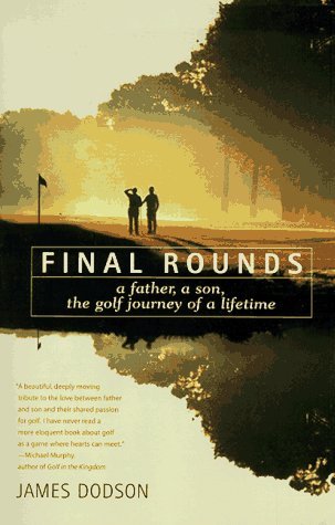 Final Rounds: A Father, a Son, the Golf Journey of a Lifetime (Paperback)