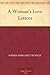A Woman's Love Letters by Sophia Margaretta Almon Hen...