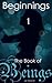 The Book of Beings: Beginnings (Volume One, Episodes 1-4)