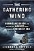 The Gathering Wind: Hurricane Sandy, the Sailing Ship Bounty, and a Courageous Rescue at Sea