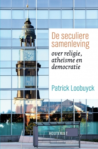 De seculiere samenleving. Over religie, atheïsme en democratie (Hardcover)
