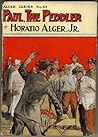Paul the Peddler; or, The Adventures of a Young Street Merchant by Horatio Alger Jr.