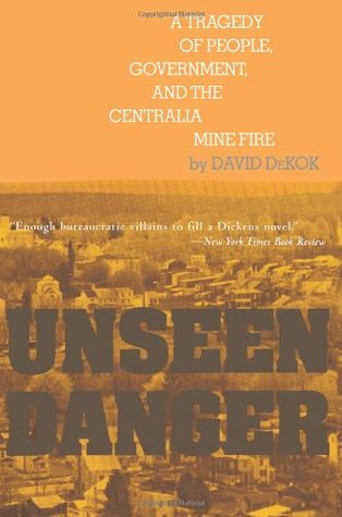 Unseen Danger: A Tragedy of People, Government, and the Centralia Mine Fire (Paperback)