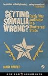 Getting Somalia Wrong?: Faith, War and Hope in a Shattered State (African Arguments) Book cover for Getting Somalia Wrong?: Faith, War and Hope in a Shattered State (African Arguments)