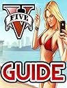 Grand Theft Auto V Cheats: Guide filled with Hints, Secrets, Tips, & More for GTA 5