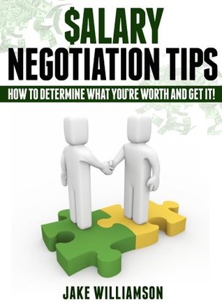Salary Negotiation Tips: How to Determine What You're Worth and Get It! (Kindle Edition)